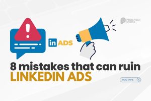 Linkedin Ads: 8 Mistakes To Avoid