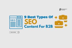 The 9 Best Types Of SEO Content For B2B Businesses