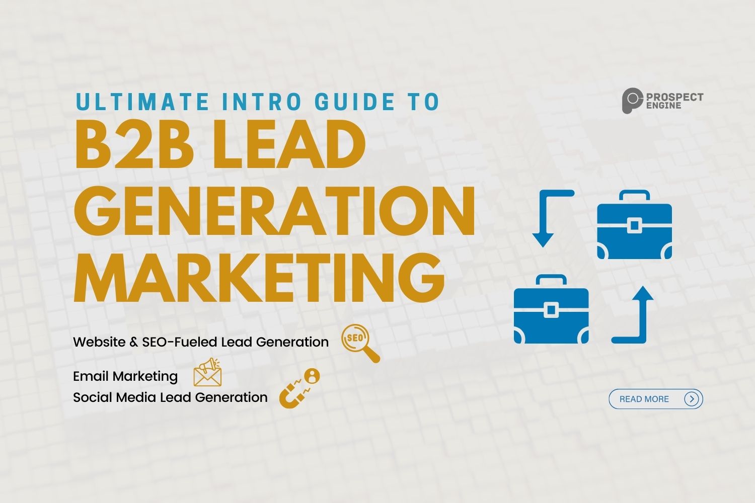 The Ultimate Intro Guide To B2B Lead Generation Tactics