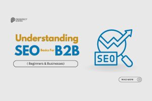 Understanding SEO Basics For B2B Beginners & Businesses