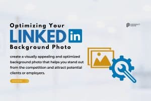 Optimizing Your LinkedIn Background Photo: A Comprehensive Guide