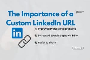 The Importance of a Custom LinkedIn URL: How to Create Yours Today